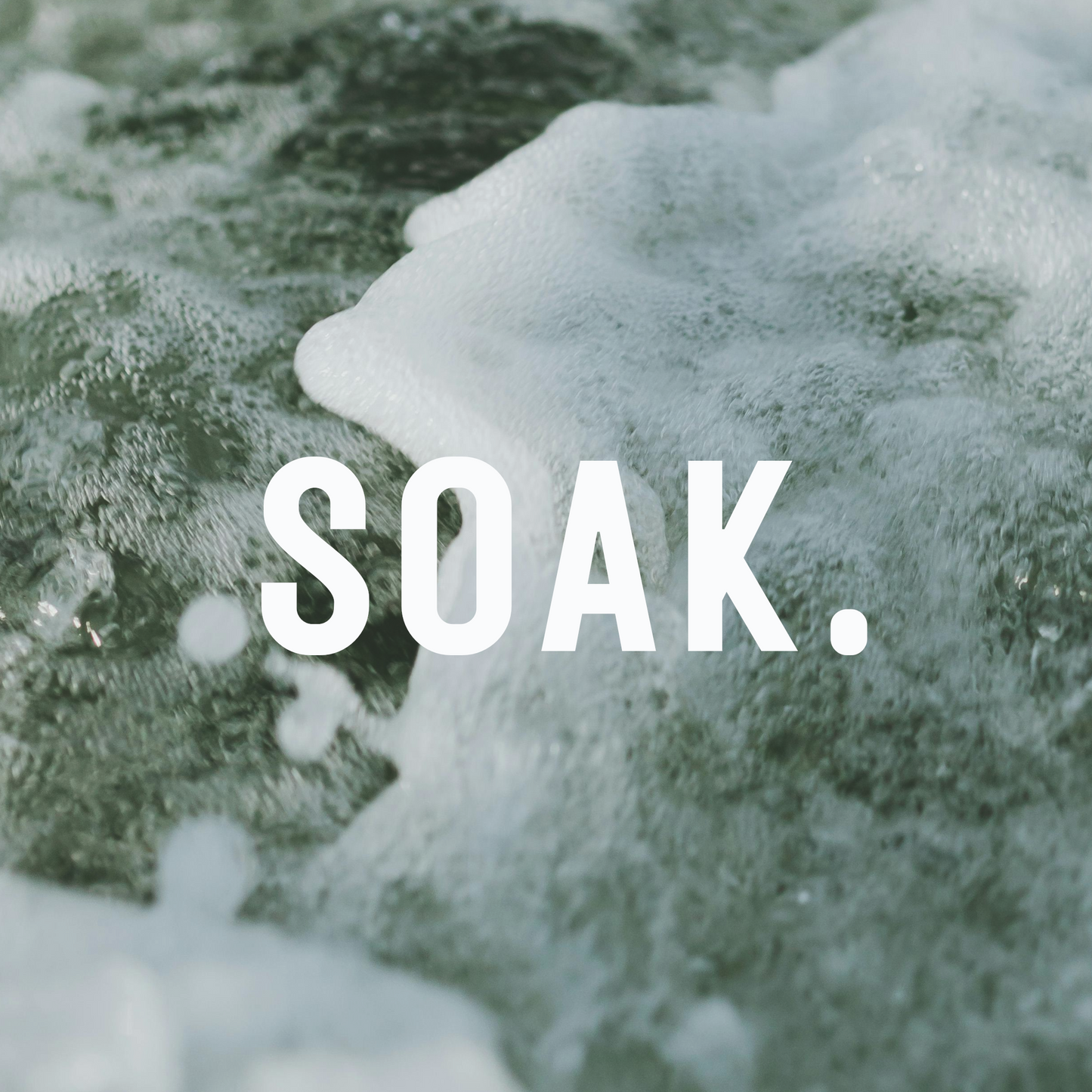 SOAK.